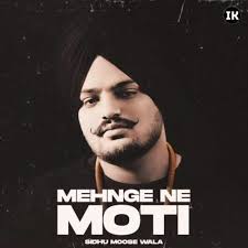 Mehnge ne moti Sidhu moose wala 